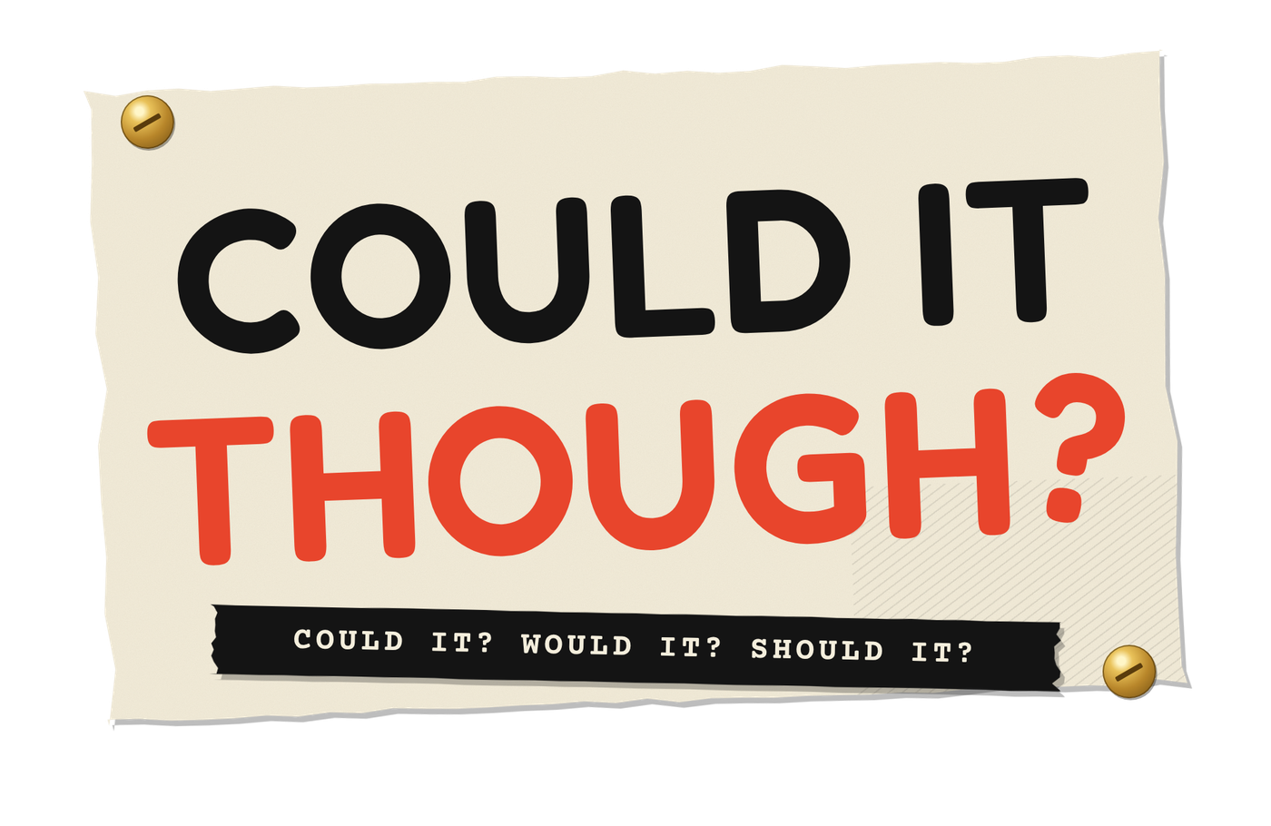 Could It Though?
